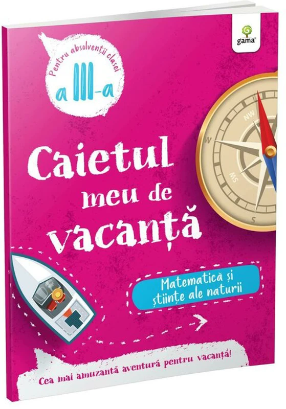 Caietul meu de vacanta. Matematica si stiinte ale naturii clasa a 3-a