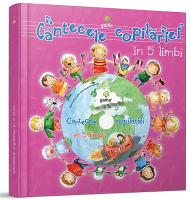 Cantecele copilariei in 5 limbi. Carte cu CD