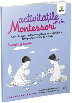 Activitatile mele Montessori. Animale si insecte - Eve Herrmann