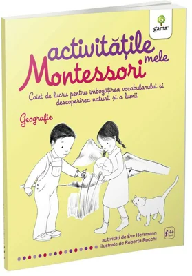 Activitatile mele Montessori. Geografie - Eve Herrmann
