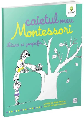 Caietul meu Montessori. Natura si geografie - Marie Kirchner