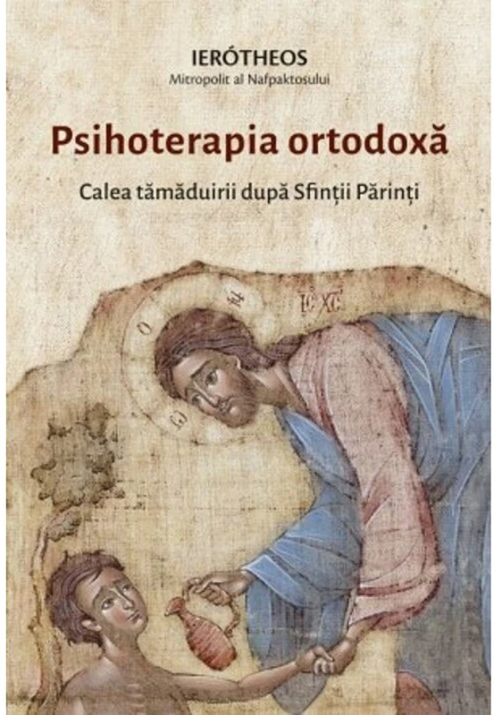 Psihoterapia ortodoxa. Calea tamaduirii dupa Sfintii Parinti