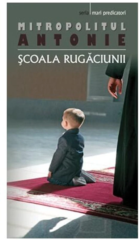 Scoala rugaciunii - Mitropolit ANTONIE DE SUROJ