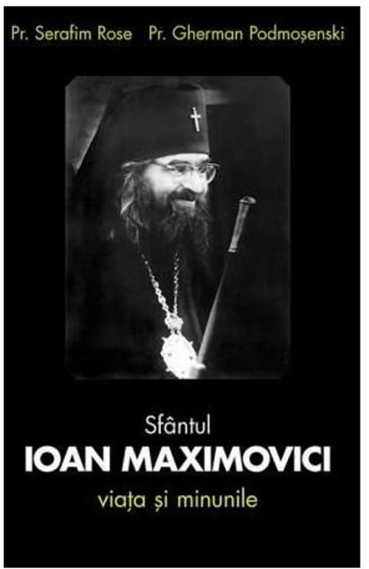 Sfantul Ioan Maximovici. Viata si minunile