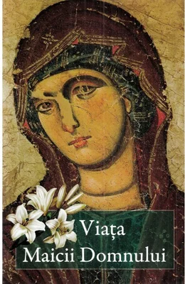 Viata Maicii Domnului
