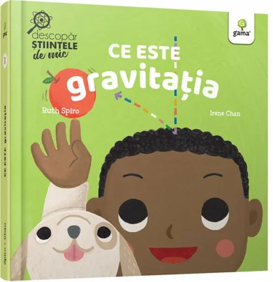 Ce este gravitatia - Ruth Spiro, Irene Chan