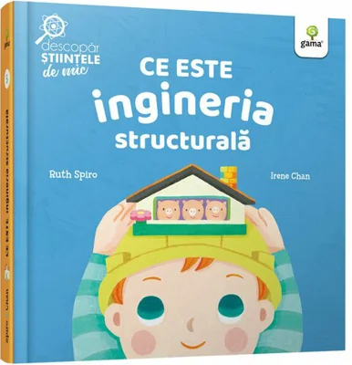 Ce este ingineria structurala - Ruth Spiro, Irene Chan