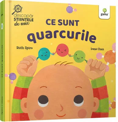 Ce sunt quarcurile - Ruth Spiro, Irene Chan