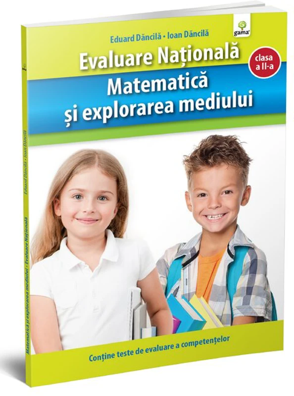 Matematica si explorarea mediului. Evaluare Nationala clasa 2 - Eduard Dancila