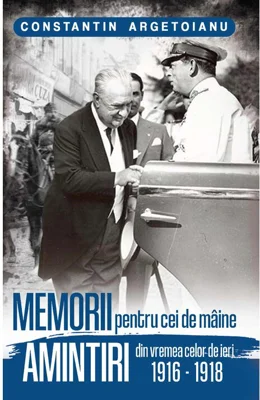 Memorii pentru cei de maine, Amintiri din vremea celor de ieri 1916-1918 (vol. 2)