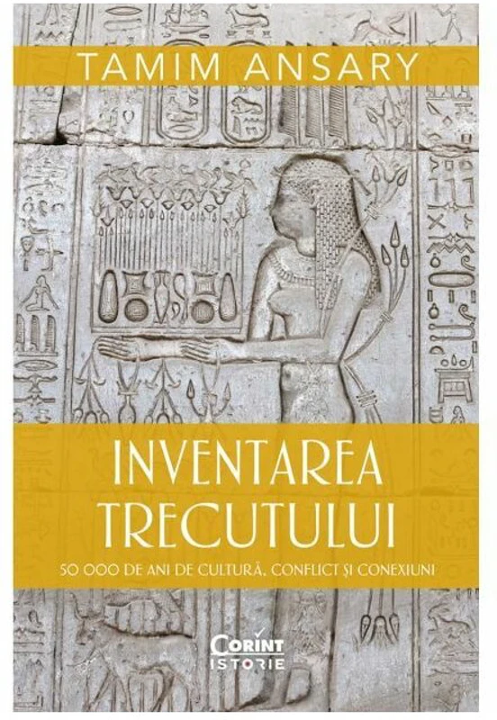 Inventarea trecutului. 50 000 de ani de cultura, conflict si conexiuni