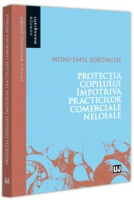 Protectia copilului impotriva practicilor comerciale neloiale - Noni - Emil Iordache