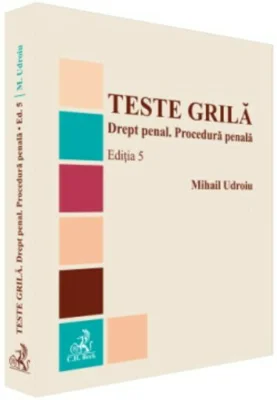 Teste grila. Drept penal. Procedura penala. Editia 5 - Mihail Udroiu