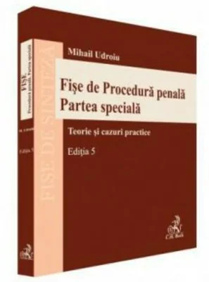 Fise de procedura penala. Partea speciala. Editia 5 - Mihail Udroiu