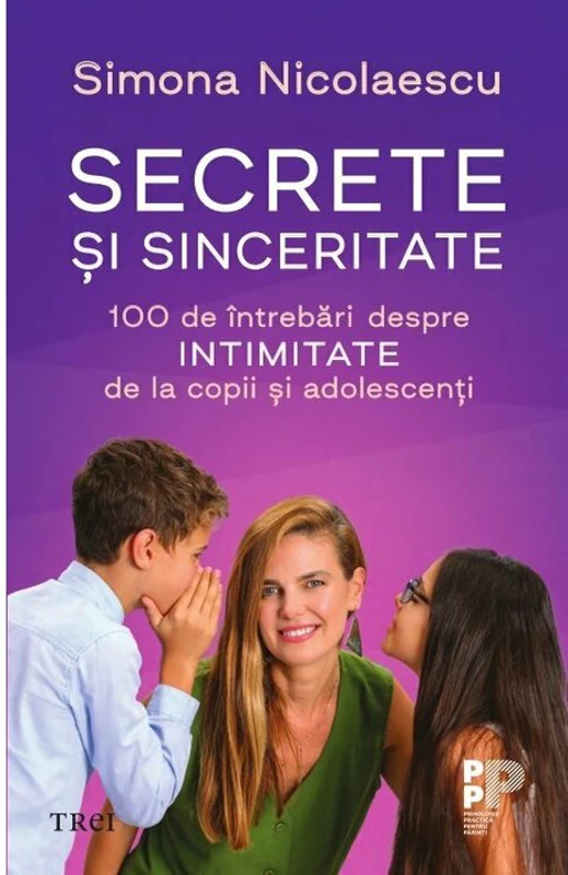 Secrete si sinceritate. 100 de intrebari despre intimitate de la copii si adolescenti - Simona Nicolaescu