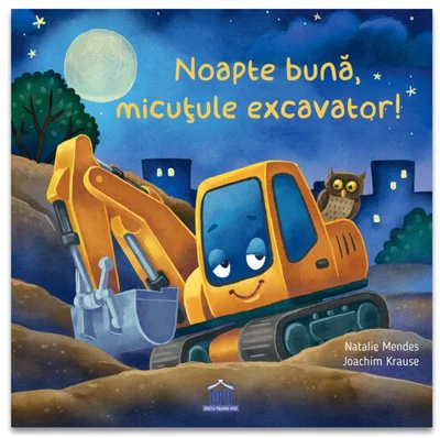 Noapte buna, micutule excavator!