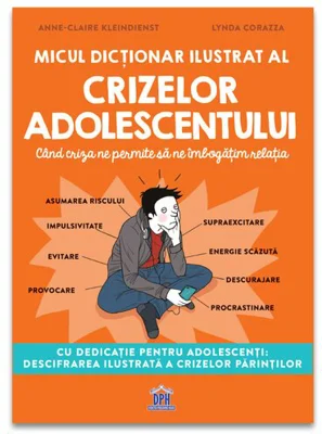 Micul dictionar ilustrat al crizelor adolescentului - Anne-Claire Kleindienst