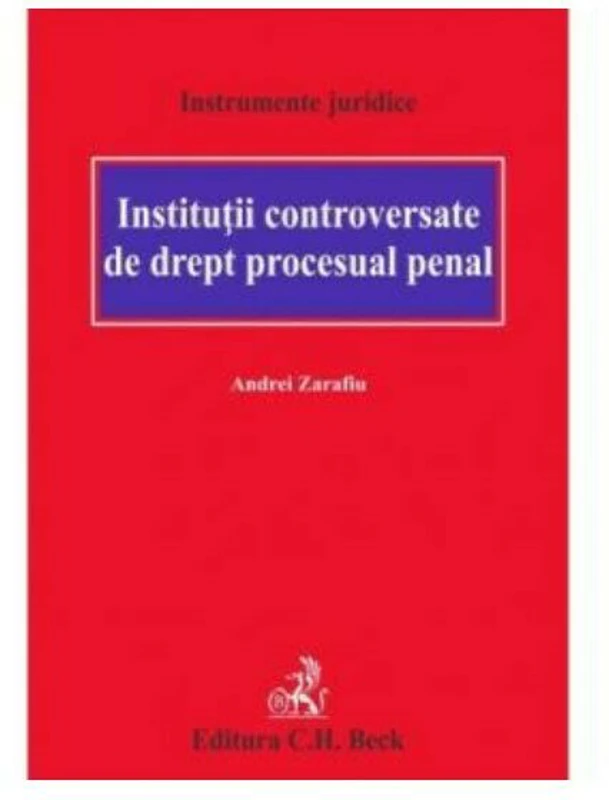 Institutii controversate de drept procesual penal - Andrei Zarafiu