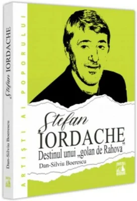 Stefan Iordache. Destinul unui „golan de Rahova“
