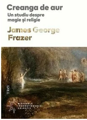 Creanga de aur. Un studiu despre magie si religie
