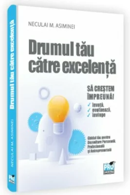 DRUMUL TAU CATRE EXCELENTA - Dezvoltare personala, profesionala si antreprenoriala pentru adolescenti