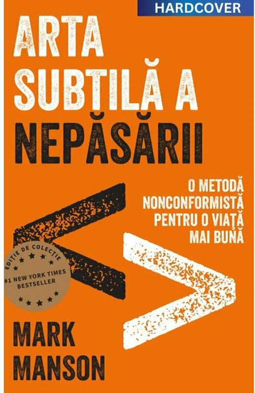 Arta subtila a nepasarii. Editie cartonata de colectie - Mark Manson