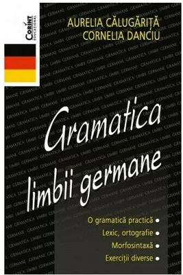Gramatica limbii germane - Aurelia Calugarita, Cornelia Danciu