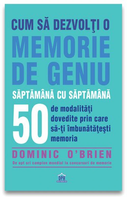 Cum sa dezvolti o memorie de geniu saptamana cu saptamana