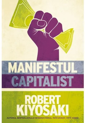 Manifestul capitalist / Robert Kiyosaki