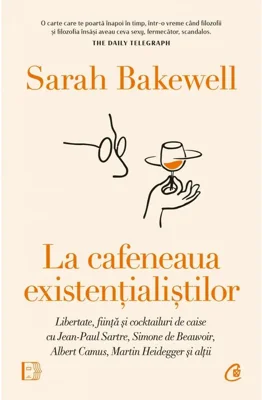 La cafeneaua existentialistilor - Sarah Bakewell