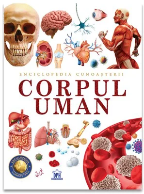 Enciclopedia cunoasterii. Corpul uman