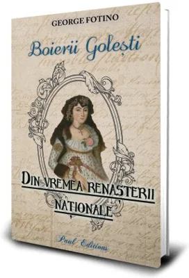 Boierii Golesti. Din vremea Renasterii nationale