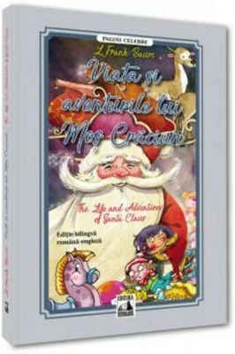 Viata si aventurile lui Mos Craciun / The Life and Adventures of Santa Claus. Editie bilingva