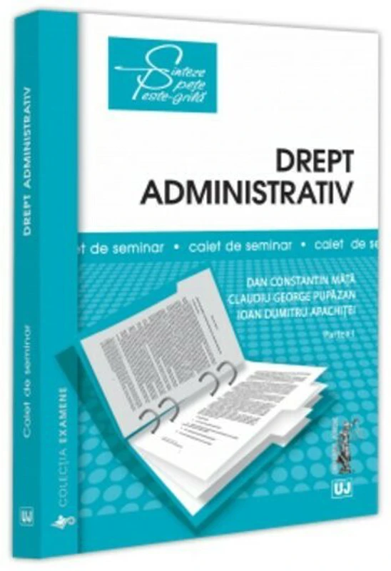 Drept administrativ. Caiet de seminar. Partea 1 - Dan Constantin Mata