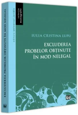 Excluderea probelor obținute in mod nelegal