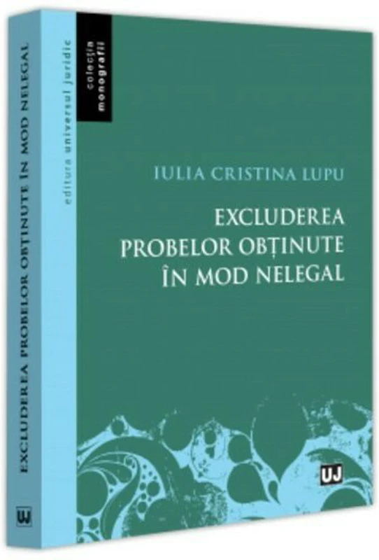 Excluderea probelor obținute in mod nelegal