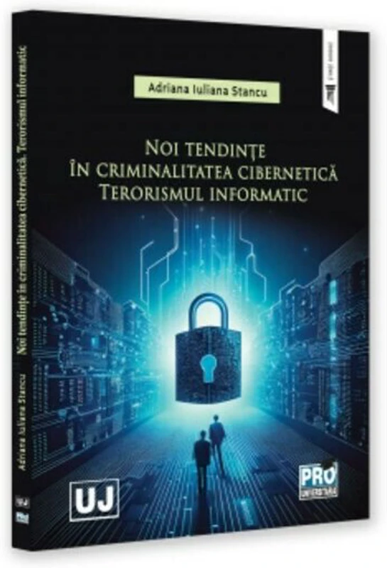 Noi tendinte in criminalitatea cibernetica. Terorismul informatic - Adriana Stanciu