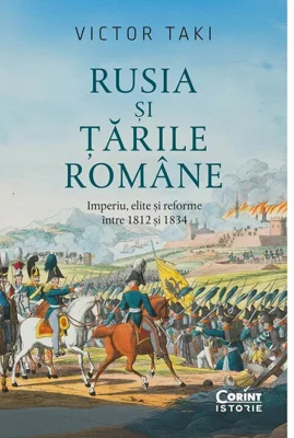 Rusia si Tarile Romane. Imperiu, elite si reforme intre 1812 si 1834