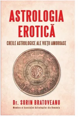 Astrologia erotica: Cheile astrologice ale vietii amoroase