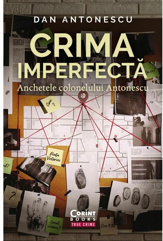 Crima imperfecta. Anchetele colonelului Antonescu