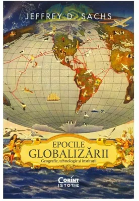 Epocile globalizarii. Geografie, tehnologie si institutii