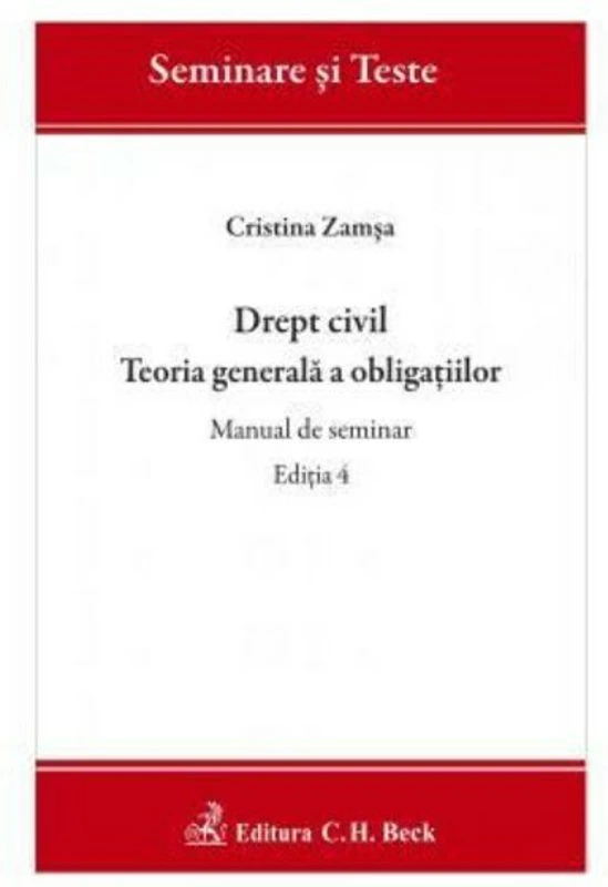 Drept civil. Teoria generala a obligatiilor. Manual de seminar. Editia 4 - Cristina Zamsa