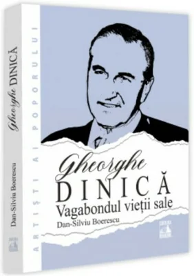 Gheorghe Dinica, vagabondul vietii sale