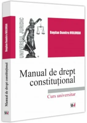 Manual de drept constitutional - Bogdan Dumitru Moloman