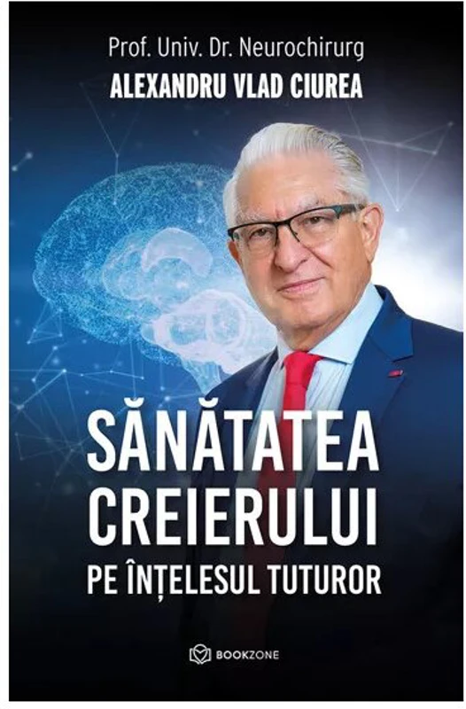 Sanatatea creierului pe intelesul tuturor - Dr. Alexandru Vlad Ciurea