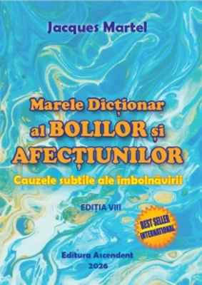 Marele Dictionar al Bolilor si Afectiunilor. Cauzele subtile ale imbolnavirii. Editia a VIII-a, 2026
