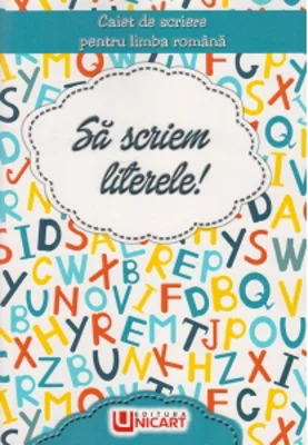 Sa scriem literele! Caiet de scriere pentru limba romana