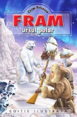 Fram, ursul polar (editie ilustrata)
