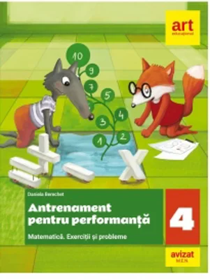 Antrenament pentru performanta. Matematica. Exercitii si probleme. Clasa a IV-a
