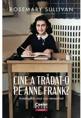 Cine a tradat-o pe Anne Frank? Investigatia unui caz nerezolvat